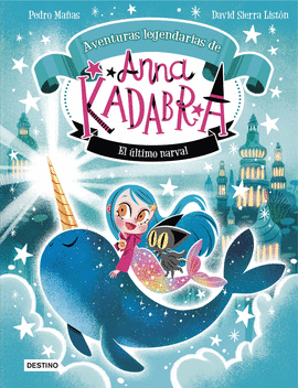 AVENTURAS LEGENDARIAS DE ANNA KADABRA 03 EL ULTIMO NARVAL