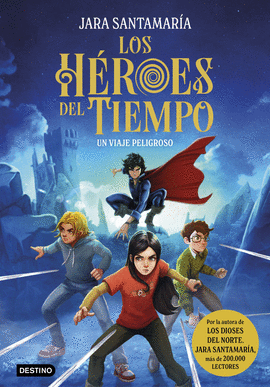 HEROES DEL TIEMPO 1 UN VIAJE PELIGROSO