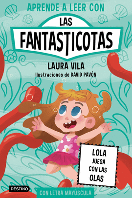 APRENDE A LEER CON LAS FANTASTICOTAS 13 LOLA JUEGA CON LAS OLAS