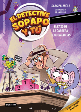 DETECTIVE SOPAPO Y TÚ 4 EL CASO DE LA CARRERA DE CUCARACHAS EL