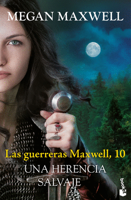 GUERRERAS MAXWELL 10 UNA HERENCIA SALVAJE LAS