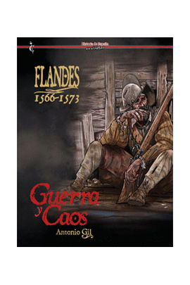 FLANDES 1566 - 1573 GUERRA Y CAOS