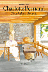CHARLOTTE PERRIAND COMO HABITAR EL MUNDO