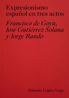 EXPRESIONISMO ESPAÑOL EN TRES ACTOS