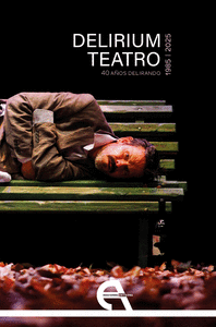 DELIRIUM TEATRO 40 AÑOS DELIRANDO 1985 - 2025