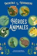 HEROES ANIMALES INCREIBLE Y VERDADERO