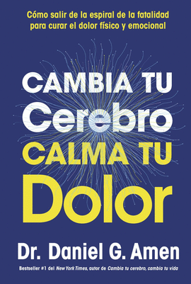 CAMBIA TU CEREBRO CALMA TU DOLOR