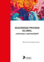 SEGURIDAD PRIVADA GLOBAL AMENAZA U OPORTUNIDAD
