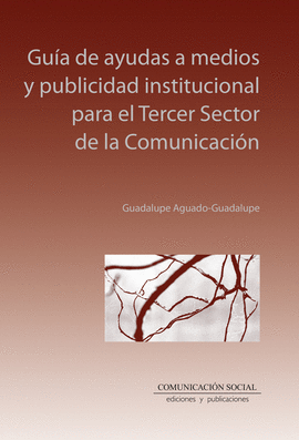 GUIA DE AYUDAS A MEDIOS Y PUBLICIDAD INSTITUCIONAL PARA EL TERCER SECTOR DE LA COMUNICACION
