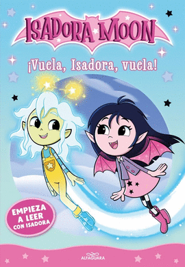 EMPIEZA A LEER CON ISADORA MOON 01 VUELA ISADORA VUELA