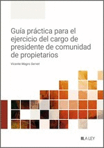 GUIA PRACTICA PARA EL EJERCICIO DEL CARGO DE PRESIDENTE DE COMUNIDAD DE PROPIETARIOS
