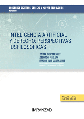 INTELIGENCIA ARTIFICIAL Y DERECHO PERSPECTIVAS IUSFILOSÓFICAS. CUADERNOS DIGITA