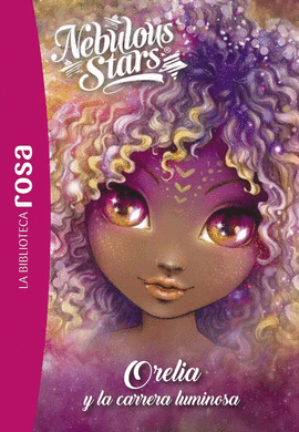 BIBLIOTECA ROSA NEBULOUS STARS 6: ORELIA Y LA CARRERA LUMINOSA