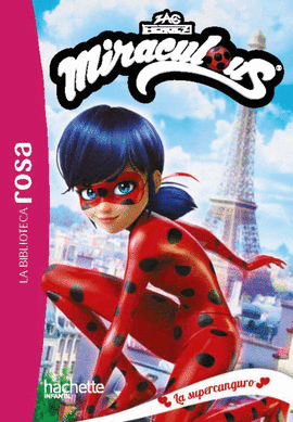 BIBLIOTECA ROSA MIRACULOUS 1 LA SUPERCANGURO LA