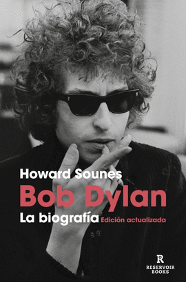 BOB DYLAN LA BIOGRAFIA EDICION ACTUALIZADA