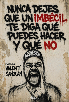 NUNCA DEJES QUE UN IMBECIL TE DIGA QUE PUEDES HACER Y QUE NO
