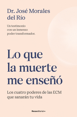 LO QUE LA MUERTE ME ENSEÑO LOS CUATRO PODERES DE LAS ECM QUE SANARAN TU VIDA