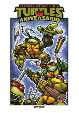 TEENAGE MUTANT NINJA TURTLES ESPECIAL 40 ANIVERSARIO