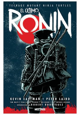 TEENAGE MUTANT NINJA TURTLES ULTIMO RONIN EL