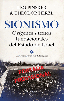 SIONISMO ORIGENES Y TEXTOS FUNDACIONALES DEL ESTADO DE ISRAEL