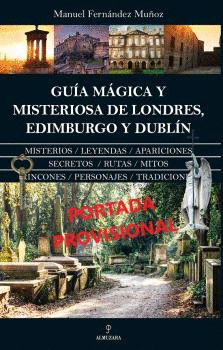 GUIA MAGICA Y MISTERIOSA DE LONDRES EDIMBURGO Y DUBLIN