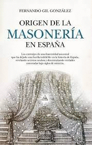 ORIGEN DE LA MASONERIA EN ESPAÑA
