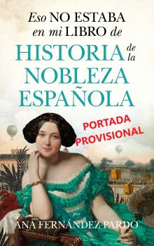 ESO NO ESTABA EN MI LIBRO DE HISTORIA DE LA NOBLEZA ESPAÑOLA