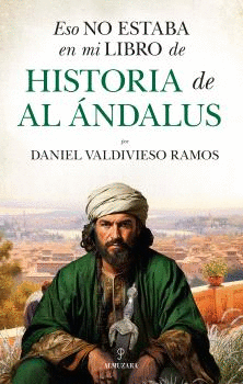 ESO NO ESTABA EN MI LIBRO DE HISTORIA DE AL ANDALUS