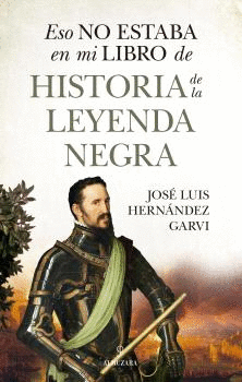 ESO NO ESTABA EN MI LIBRO DE HISTORIA DE LA LEYENDA NEGRA