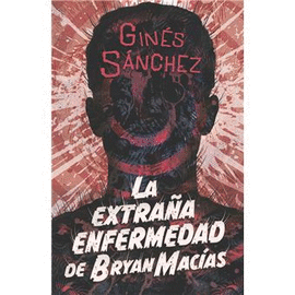 EXTRAÑA ENFERMEDAD DE BRYAN MACÍAS LA
