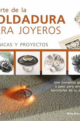 ARTE DE LA SOLDADURA PARA JOYEROS EL