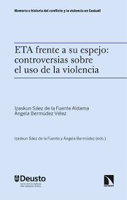 ETA FRENTE A SU ESPEJO CONTROVERSIAS SOBRE EL USO DE LA VIOLENCIA