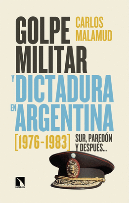 GOLPE MILITAR Y DICTADURA EN LA ARGENTINA 1976 - 1983