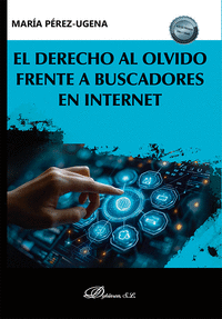 DERECHO AL OLVIDO FRENTE A BUSCADORES EN INTERNET EL