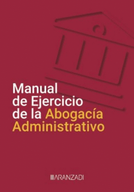 MANUAL DE EJERCICIO DE LA ABOGACIA ADMINISTRATIVO