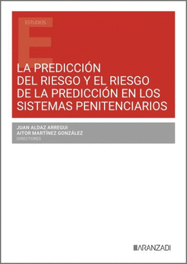 PREDICCION DEL RIESGO Y EL RIESGO DE LA PREDICCION EN LOS SISTEMAS PENITENCIARIOS LA