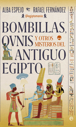 BOMBILLAS OVNIS Y OTROS MISTERIOS DEL ANTIGUO EGIPTO