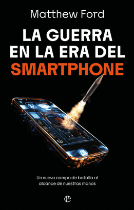 GUERRA EN LA ERA DEL SMARTPHONE LA