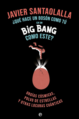 QUE HACE UN BOSSON COMO TU EN UN BIG BANG COMO ESTE