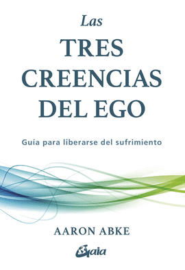 TRES CREENCIAS DEL EGO LAS