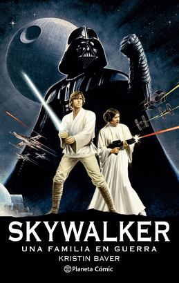 STAR WARS SKYWALKER UNA FAMILIA EN GUERRA