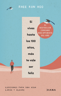 SI VIVES HASTA LOS 100 AÑOS MAS TE VALE SER FELIZ