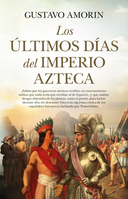ULTIMOS DIAS DEL IMPERIO AZTECA LOS