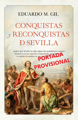 CONQUISTAS Y RECONQUISTAS DE SEVILLA