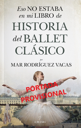 ESO NO ESTABA EN MI LIBRO DE HISTORIA DEL BALLET CLASICO