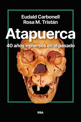 ATAPUERCA 40 AÑOS INMERSOS EN EL PASADO