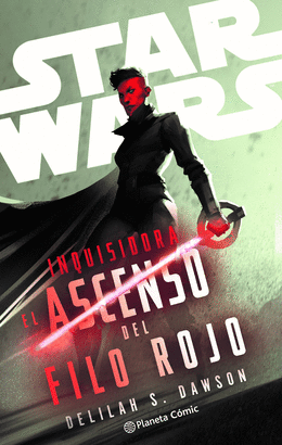 STAR WARS INQUISIDORA EL ASCENSO DEL FILO ROJO
