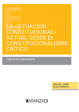 SITUACIÓN CONSTITUCIONAL ACTUAL DESDE EL CONSTITUCIONALISMO CRÍTICO LA