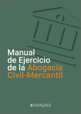 MANUAL DE EJERCICIO DE LA ABOGACIA CIVIL MERCANTIL