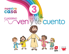 RELIGIÓN 3 AÑOS NUESTRA CASA. VEN Y TE CUENTO